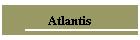 Atlantis