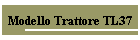 Modello Trattore TL37