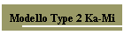 Modello Type 2 Ka-Mi